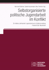 E-book, Selbstorganisierte politische Jugendarbeit im Konflikt : Ein halbes Jahrhundert Jugendzentrum in Selbstverwaltung Friedrich Dürr Mannheim, Wochenschau Verlag