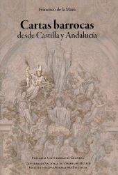 E-book, Cartas barrocas desde Castilla y Andalucía, Maza, Francisco de la, 1913-1972, author, Universidad de Granada