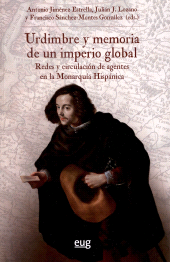 E-book, Urdimbre y memoria de un imperio global : redes y circulación de agentes en la Monarquía Hispánica, Universidad de Granada