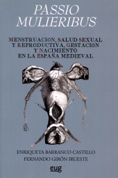 E-book, Passio mulieribus : menstruación, salud sexual y reproductiva, gestación y nacimiento en la España medieval, Universidad de Granada