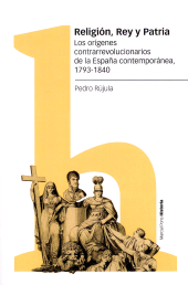E-book, Religión, rey y patria : los orígenes contrarrevolucionarios de la España contemporánea, 1793-1840, 