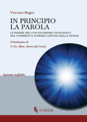 E-book, In principio la parola : le insidie del volontarismo teologico nel commento ai primi capitoli della Genesi, Biagini, Vincenzo, author, If Press