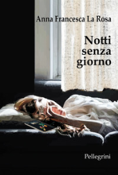 eBook, Notti senza giorno, La Rosa, Anna Francesca, Pellegrini
