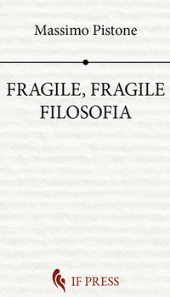 E-book, Fragile, fragile filosofia, Pistone, Massimo, 1948-, If press