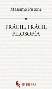 eBook, Frágil, frágil filosofía, Pistone, Massimo, 1948-, If press