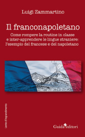 E-book, Il franconapoletano : come rompere la routine in classe e inter-apprendere le lingue straniere : l'esempio del francese e del napoletano, Guida editori