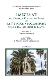 eBook, I mecenati : per l'arte, il cinema, lo sport per le 8 statue neoclassiche della Villa Comunale di Napoli, Guida