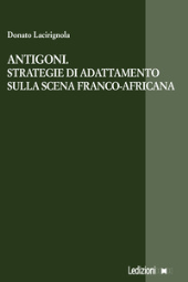 E-book, Antigoni : strategie di adattamento sulla scena franco-africana, Ledizioni