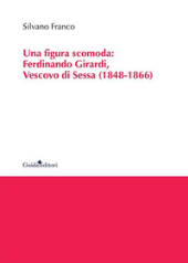 E-book, Una figura scomoda : Ferdinando Girardi, vescovo di Sessa (1848-1866), Guida