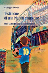 E-book, Testimone di una Napoli campione : quel bambino che aveva un sogno, Guida