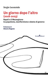 E-book, Un giorno dopo l'altro : Napoli e il Mezzogiorno tra populismo, neoriformismo e destra di governo (2018-2023), Guida