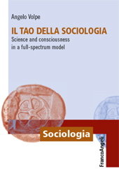 E-book, Il Tao della sociologia : science and consciousness in a full-spectrum model, Volpe, Angelo, Franco Angeli