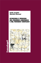 E-book, Economia e persona nel pensiero libertario e nel pensiero cristiano, Candela, Guido, author, FrancoAngeli