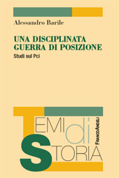 E-book, Una disciplinata guerra di posizione : studi sul Pci, Barile, Alessandro, 1984-, author, FrancoAngeli