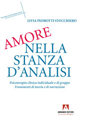 E-book, Amore nella stanza d'analisi : psicoterapia clinica individuale e di gruppo : frammenti di teoria e di narrazione, Armando editore