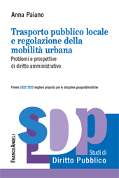 E-book, Trasporto pubblico locale e regolazione della mobilità urbana : problemi e prospettive di diritto amministrativo, Paiano, Anna, Franco Angeli