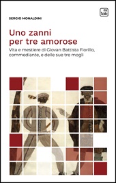 E-book, Uno zanni per tre amorose : vita e mestiere di Giovan Battista Fiorillo, commediante, e delle sue tre mogli, Tab edizioni
