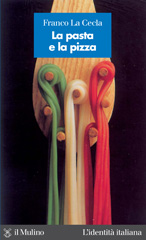eBook, La pasta e la pizza, La Cecla, Franco, Il mulino