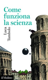 E-book, Come funziona la scienza, Tambolo, Luca, 1975-, Il mulino
