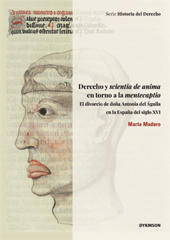 E-book, Derecho y scientia de anima en torno a la mentecaptio : el divorcio de doña Antonia del Águila en la España del siglo XVI, Dykinson
