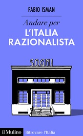 E-book, Andare per l'Italia razionalista, Isman, Fabio, Il mulino