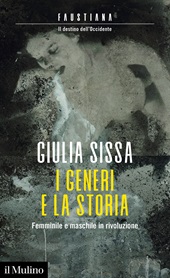 eBook, I generi e la storia : femminile e maschile in rivoluzione, Sissa, Giulia, 1954-, Il mulino