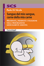 eBook, Sangue del mio sangue, carne della mia carne : maternità, paternità e filiazione nella procreazione medicalmente assistita, Franco Angeli
