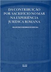 eBook, Da contribuição por sacrifício no mar na experiência jurídica romana, Rocha, Francisco Rodrigues, By the Book