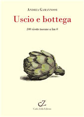 E-book, Uscio e bottega : 100 ricette toscane a chilometro zero, Gamannossi, Andrea, Carlo Zella editore
