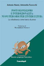 E-book, Postcolonialismo e intersezionalità : nuovi percorsi per l'intercultura : la cittadinanza come banco di prova, Nanni, Antonio, 1951-, author, FrancoAngeli