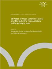 E-book, St Peter of Osor (Island of Cres) and Benedictine monasticism in the Adriatic area, École française de Rome