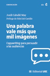 E-book, Una palabra vale más que mil imágenes : copywriting para persuadir a las audiencias, Caballé May, Jordi, Editorial UOC