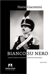 eBook, Bianco su nero : i diari di Valerio, testimone corale del colonialismo, Armando editore