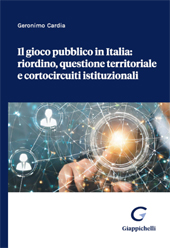 eBook, Il gioco pubblico in Italia : riordino, questione territoriale e cortocircuiti istituzionali, Giappichelli