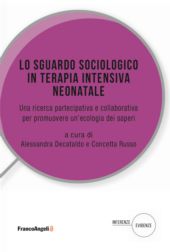 E-book, Lo sguardo sociologico in terapia intensiva neonatale : una ricerca partecipativa e collaborativa per promuovere un'ecologia dei saperi, FrancoAngeli