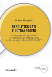 E-book, Depoliticizzati e ultraleggeri : le strategie di costruzione del consenso dei partiti politici nelle campagne elettorali 2018-2022, FrancoAngeli