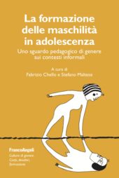 E-book, La formazione delle maschilità in adolescenza : uno sguardo pedagogico di genere sui contesti informali, Franco Angeli