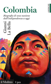 eBook, Colombia : biografia di una nazione dall'indipendenza a oggi, La Bella, Gianni, 1955-, author, Il mulino