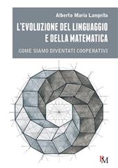 E-book, L'evoluzione del linguaggio e della matematica : come siamo diventati cooperativi, Langella, Alberto Maria, PM edizioni