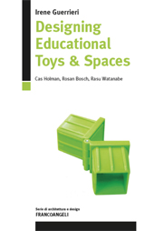 E-book, Designing educational toys & spaces : Cas Holman, Rosan Bosch, Rasu Watanabe, Guerrieri, Irene, Franco Angeli
