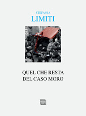 eBook, Quel che resta del caso Moro, Limiti, Stefania, 1965-, author, Interlinea