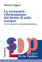 E-book, La necessaria riformulazione del diritto di asilo europeo : tra crisi migratoria e involuzione democratica, Franco Angeli