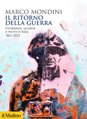 E-book, Il ritorno della guerra : combattere, uccidere e morire in Italia : 1861-2023, Società editrice il Mulino