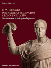 E-book, Il patrimonio di Q. Aurelius Symmachus a Roma e nel Lazio : una restituzione archeologica dall'epistolario, "L'Erma" di Bretschneider