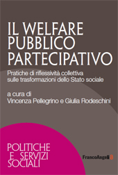 E-book, Il welfare pubblico partecipativo : pratiche di riflessività collettiva sulle trasformazioni dello Stato sociale, Franco Angeli