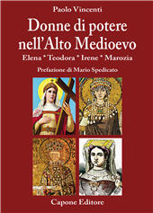 E-book, Donne di potere nell'Alto Medioevo : Elena, Teodora, Irene, Marozia, Capone editore