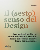 E-book, Il (sesto) senso del design : la capacità di mediare e connettere territori e sistemi locali, conoscenze e nuove forme di innovazione, Altralinea edizioni