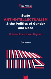 E-book, State anti-intellectualism & the politics of gender and race : illiberal France and beyond, Central European University Press