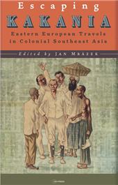 E-book, Escaping Kakania : Eastern European travels in colonial Southeast Asia, Central European University Press