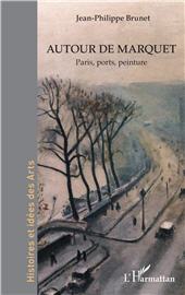 E-book, Autour de Marquet : Paris, ports, peinture, Brunet, Jean-Philippe, L'Harmattan